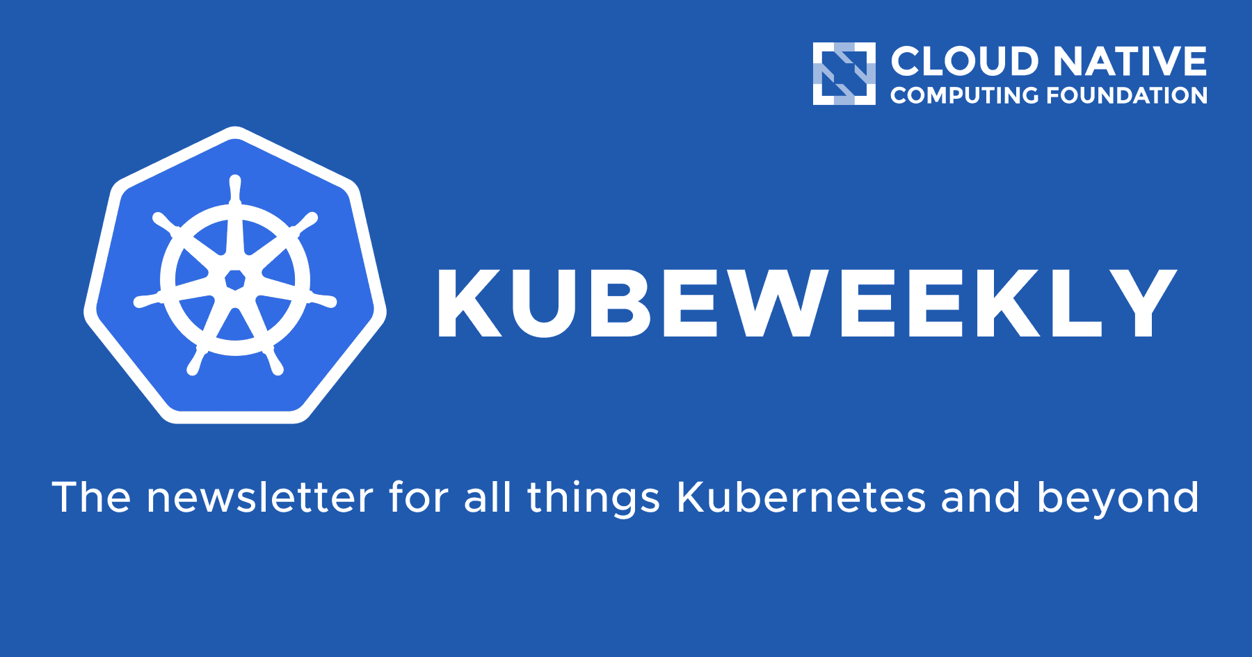 KubeWeekly - The newsletter for all things Kubernetes and beyond